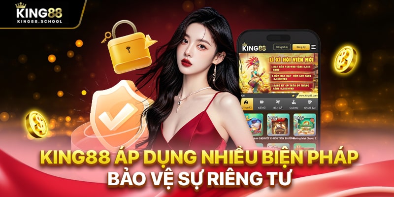 King88 áp dụng nhiều biện pháp bảo vệ sự riêng tư